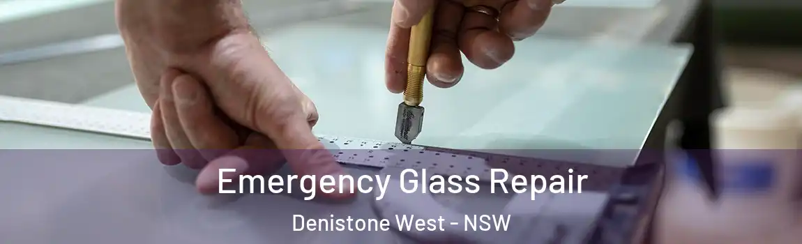  Emergency Glass Repair Denistone West - NSW