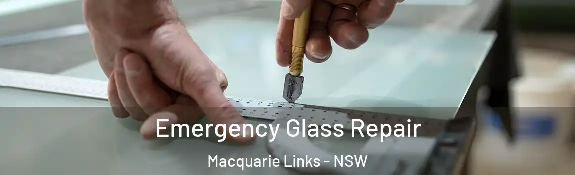  Emergency Glass Repair Macquarie Links - NSW