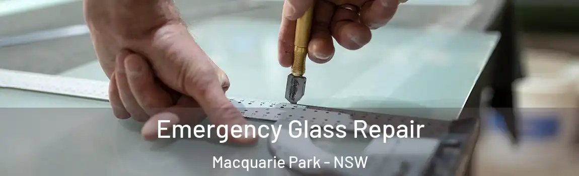  Emergency Glass Repair Macquarie Park - NSW