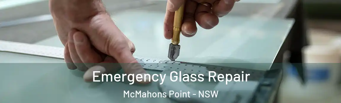  Emergency Glass Repair McMahons Point - NSW