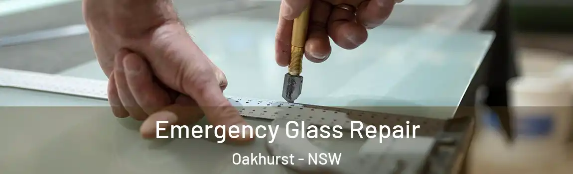  Emergency Glass Repair Oakhurst - NSW