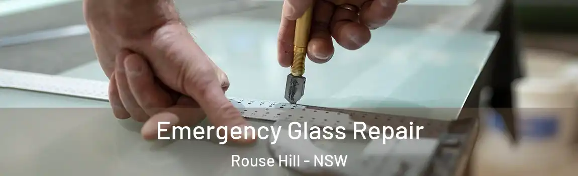 Emergency Glass Repair Rouse Hill - NSW