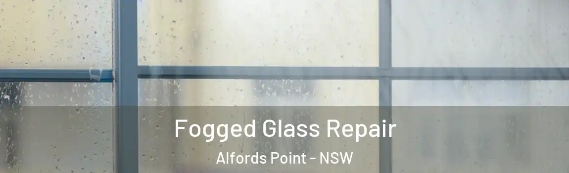  Fogged Glass Repair Alfords Point - NSW