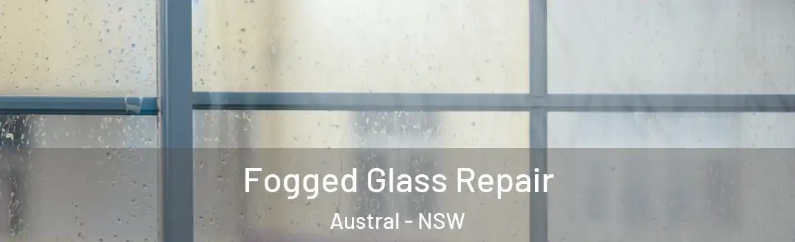  Fogged Glass Repair Austral - NSW