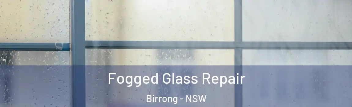  Fogged Glass Repair Birrong - NSW