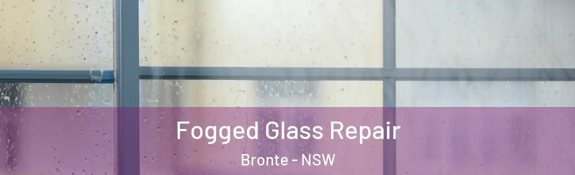  Fogged Glass Repair Bronte - NSW