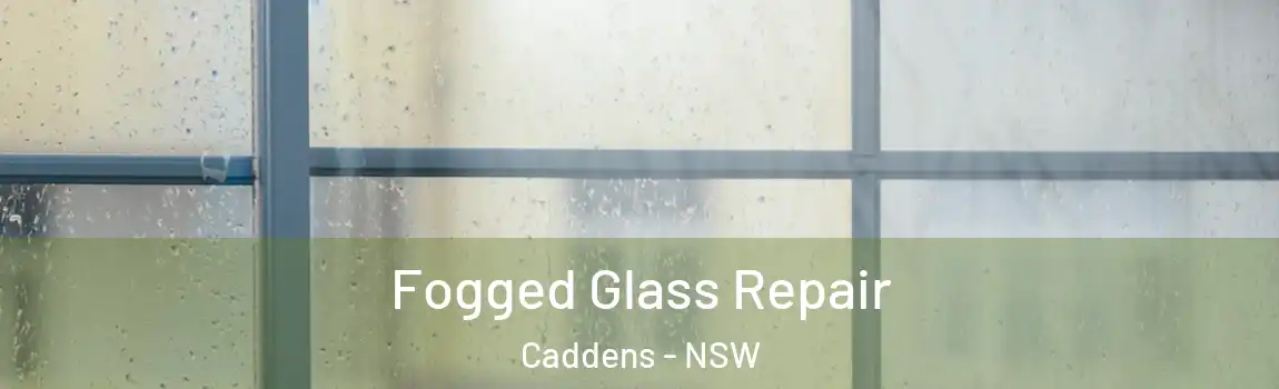  Fogged Glass Repair Caddens - NSW