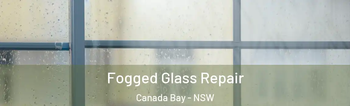 Fogged Glass Repair Canada Bay - NSW