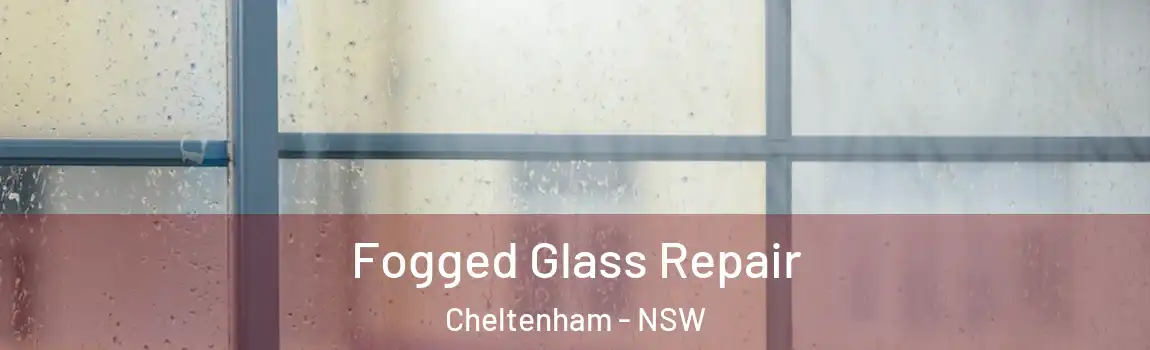  Fogged Glass Repair Cheltenham - NSW