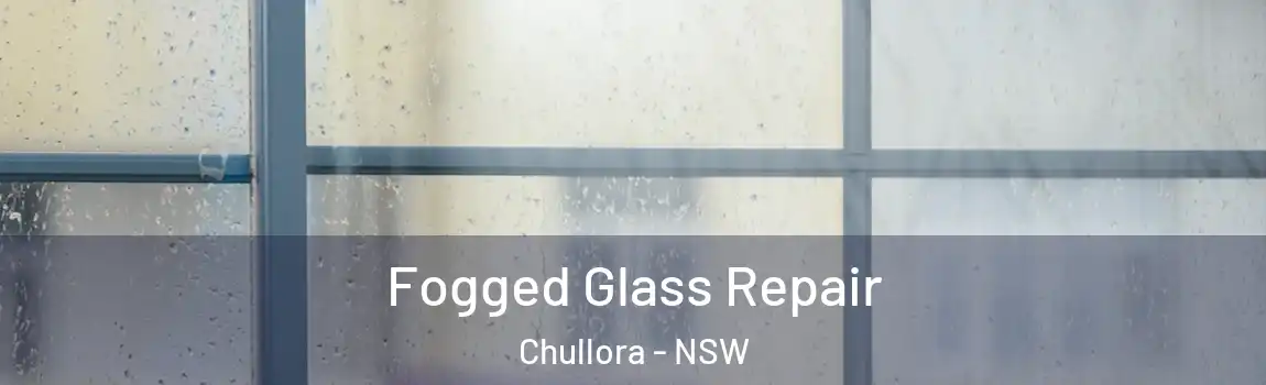  Fogged Glass Repair Chullora - NSW