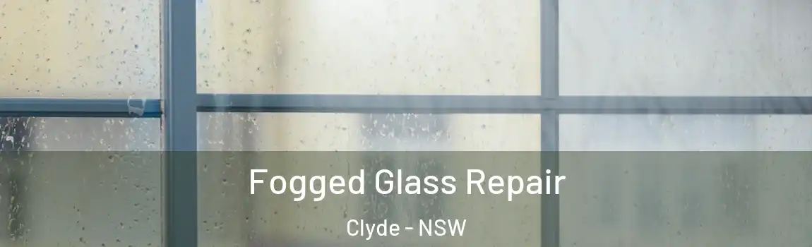  Fogged Glass Repair Clyde - NSW