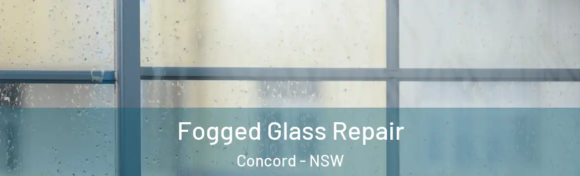  Fogged Glass Repair Concord - NSW