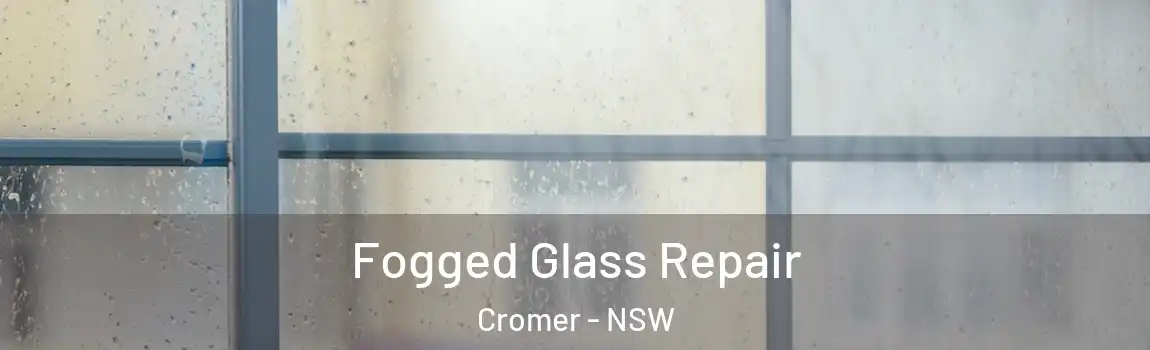  Fogged Glass Repair Cromer - NSW