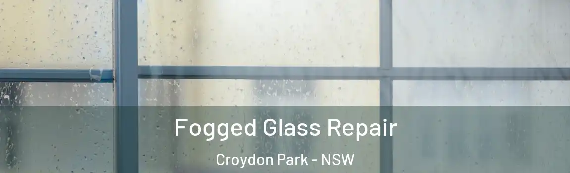 Fogged Glass Repair Croydon Park - NSW