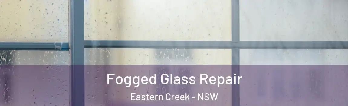  Fogged Glass Repair Eastern Creek - NSW