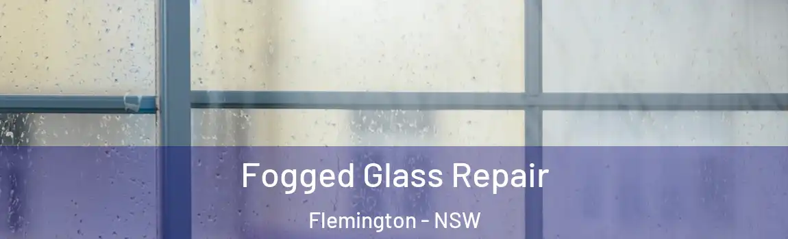  Fogged Glass Repair Flemington - NSW