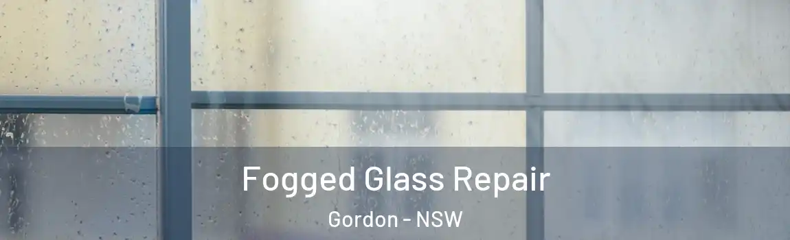  Fogged Glass Repair Gordon - NSW