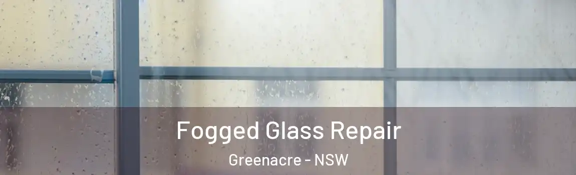  Fogged Glass Repair Greenacre - NSW