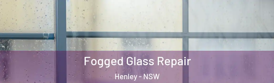  Fogged Glass Repair Henley - NSW