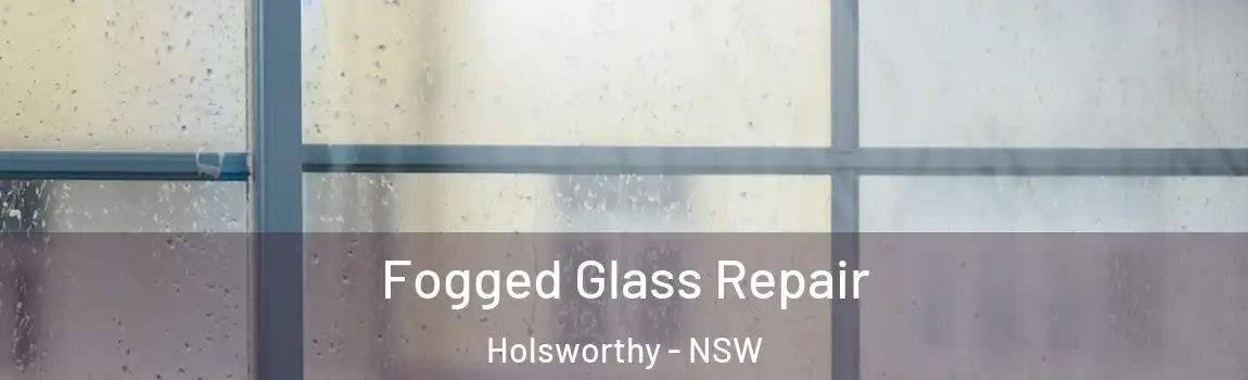  Fogged Glass Repair Holsworthy - NSW