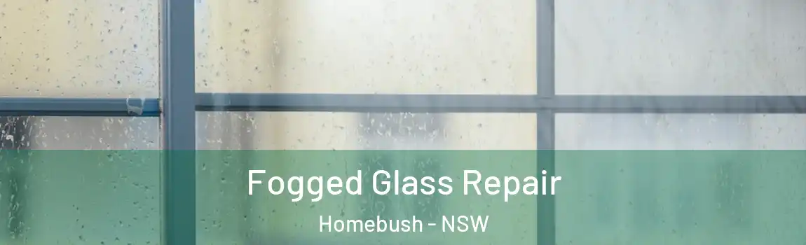 Fogged Glass Repair Homebush - NSW