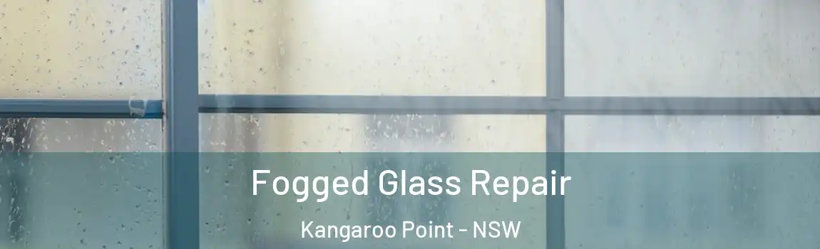  Fogged Glass Repair Kangaroo Point - NSW