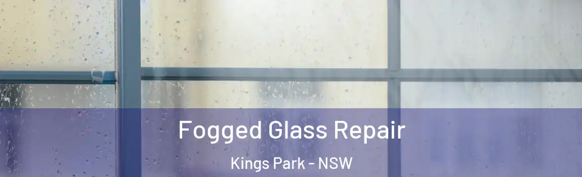  Fogged Glass Repair Kings Park - NSW