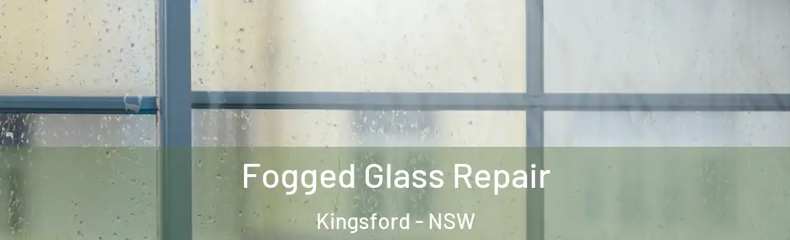  Fogged Glass Repair Kingsford - NSW