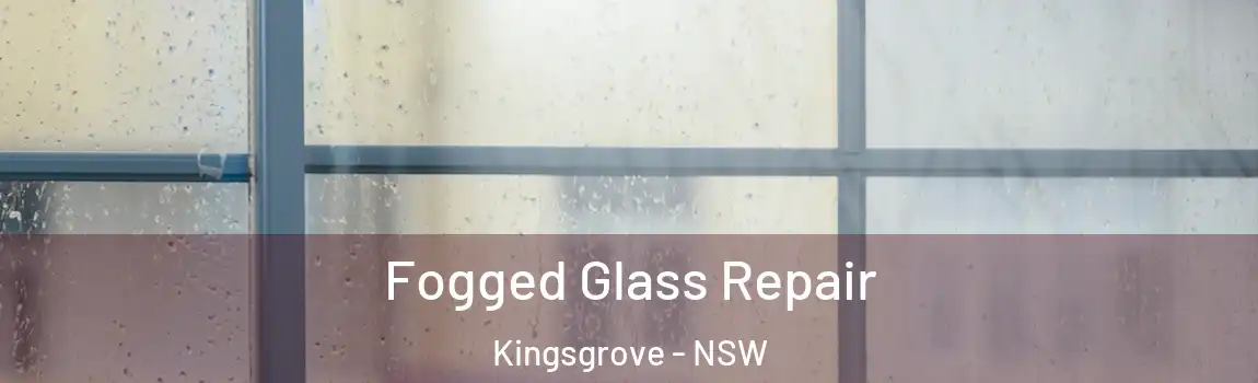  Fogged Glass Repair Kingsgrove - NSW