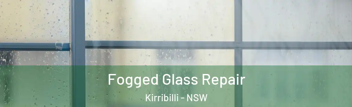  Fogged Glass Repair Kirribilli - NSW