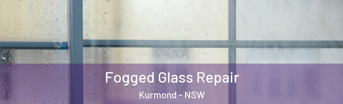  Fogged Glass Repair Kurmond - NSW