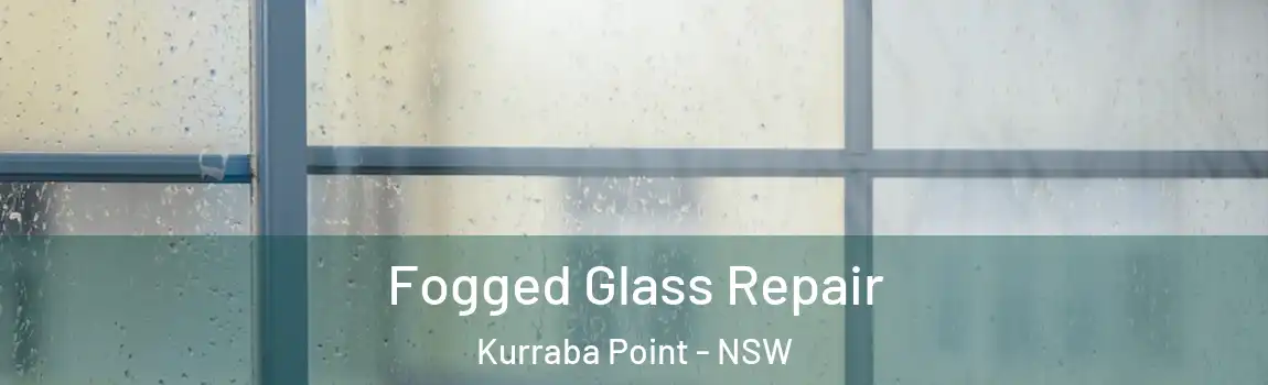 Fogged Glass Repair Kurraba Point - NSW