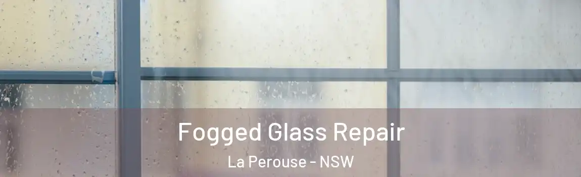  Fogged Glass Repair La Perouse - NSW
