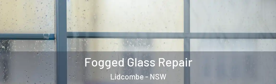 Fogged Glass Repair Lidcombe - NSW