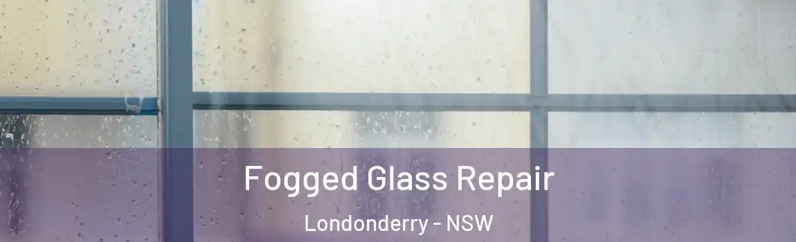  Fogged Glass Repair Londonderry - NSW