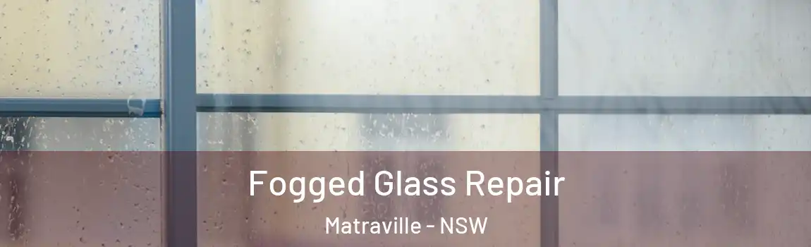  Fogged Glass Repair Matraville - NSW