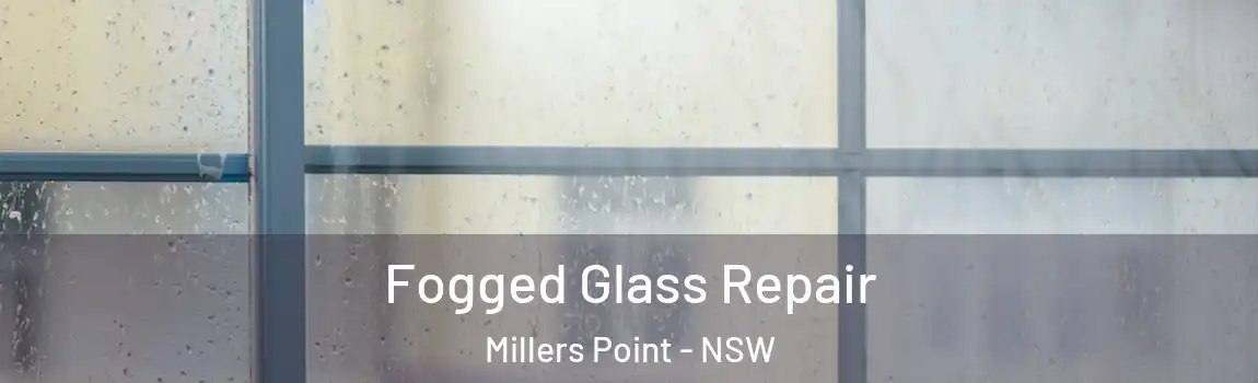  Fogged Glass Repair Millers Point - NSW