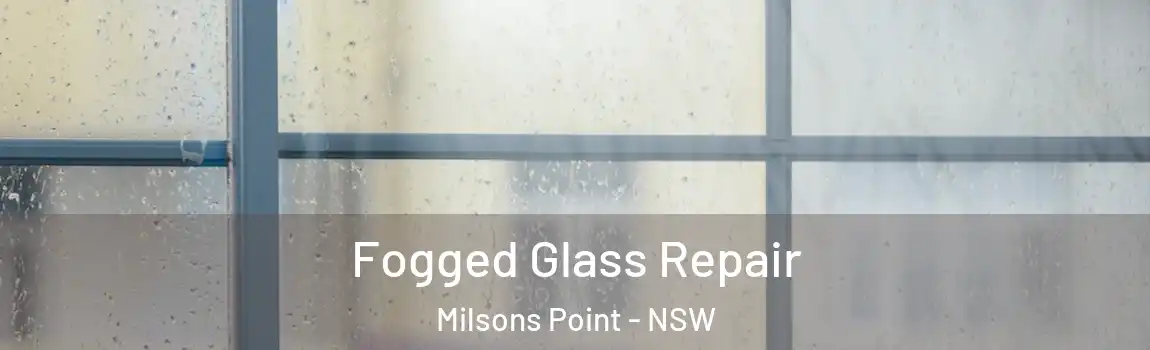  Fogged Glass Repair Milsons Point - NSW