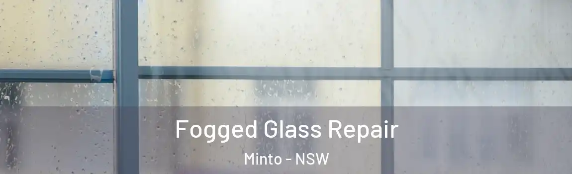  Fogged Glass Repair Minto - NSW