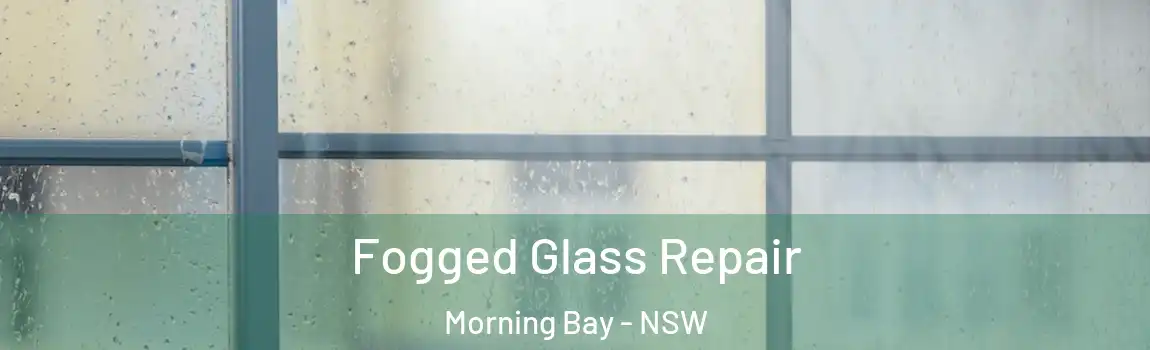  Fogged Glass Repair Morning Bay - NSW
