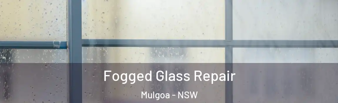  Fogged Glass Repair Mulgoa - NSW
