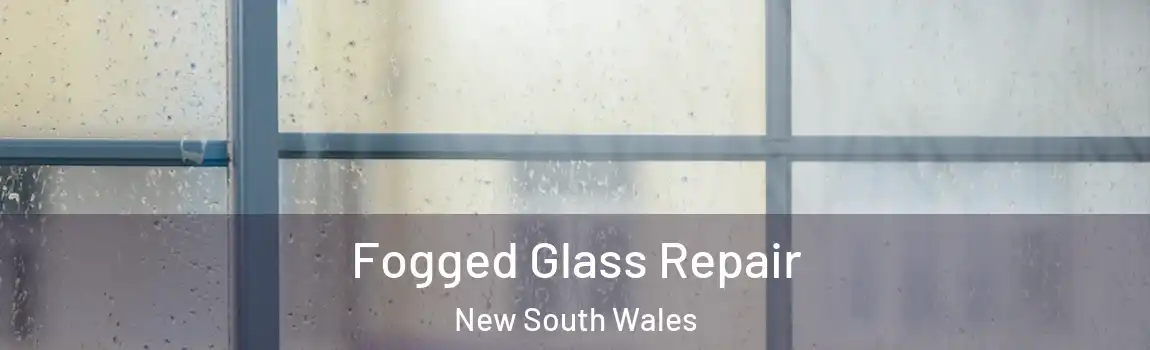  Fogged Glass Repair New South Wales