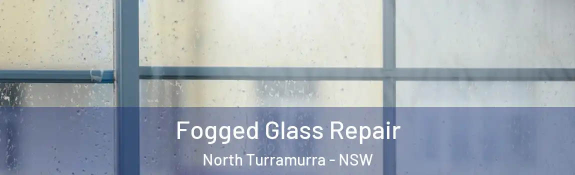  Fogged Glass Repair North Turramurra - NSW
