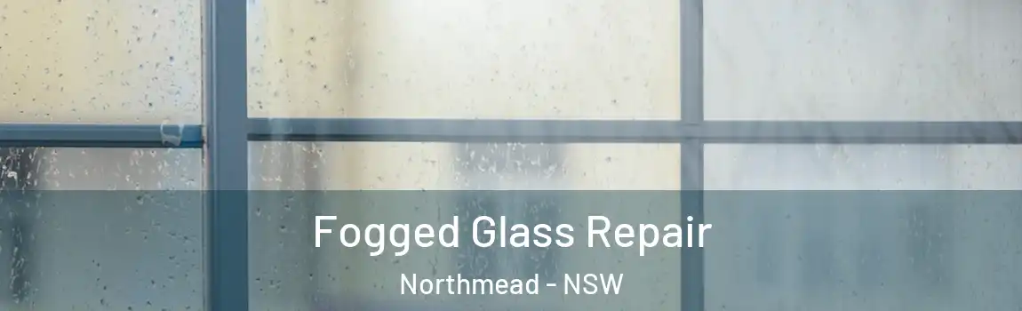  Fogged Glass Repair Northmead - NSW