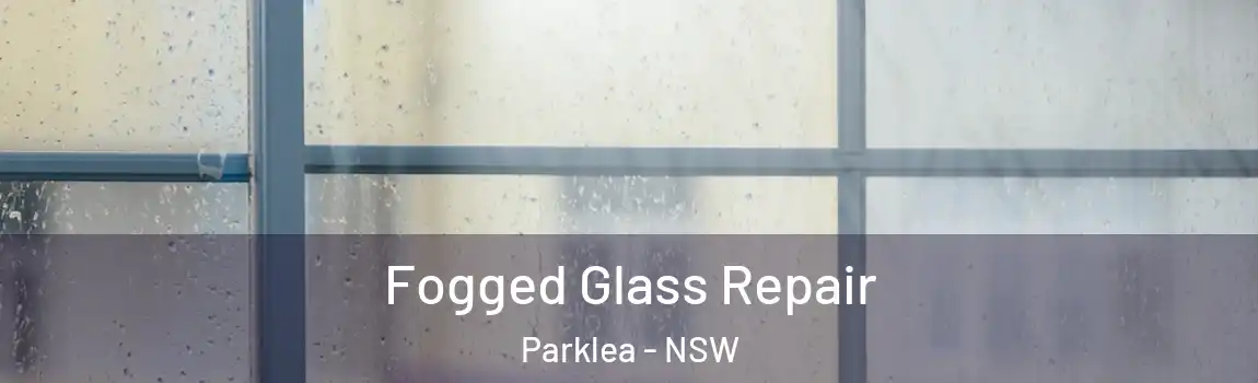  Fogged Glass Repair Parklea - NSW