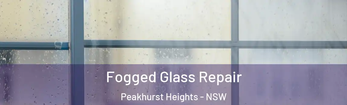  Fogged Glass Repair Peakhurst Heights - NSW