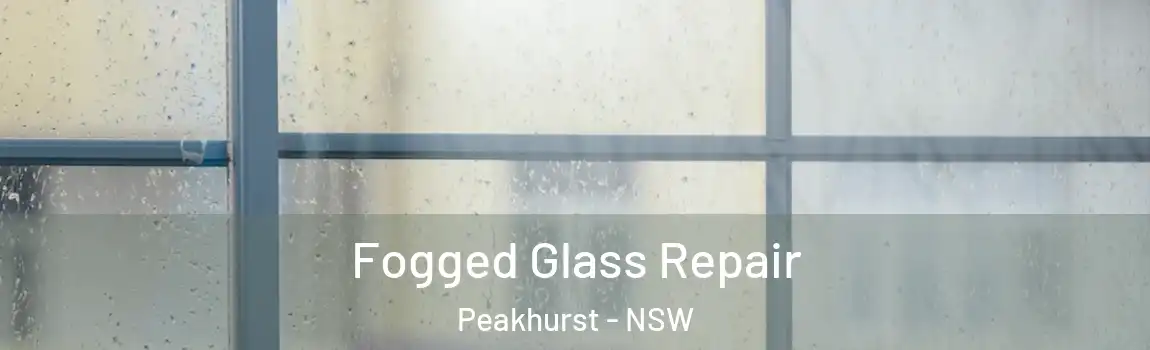  Fogged Glass Repair Peakhurst - NSW