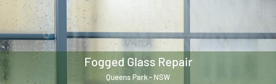  Fogged Glass Repair Queens Park - NSW