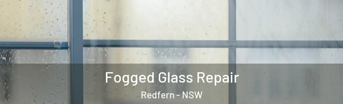  Fogged Glass Repair Redfern - NSW