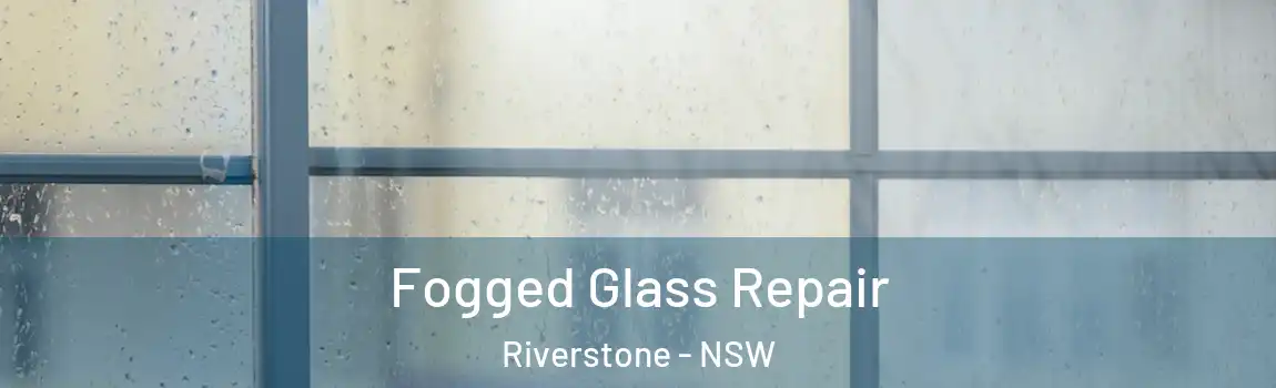  Fogged Glass Repair Riverstone - NSW